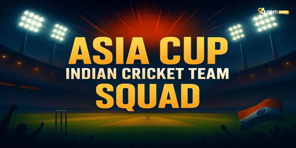 Asia Cup Indian Cricket Team Squad