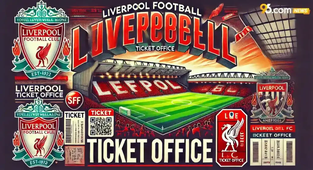 Liverpool Football Ticket Office – Contact, Address & Opening Hours